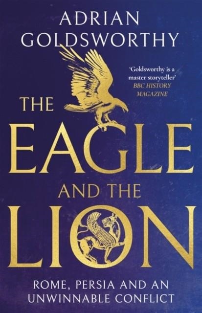 THE EAGLE AND THE LION | 9781838931957 | ADRIAN GOLDSWORTHY