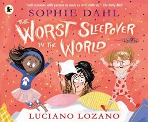 THE WORST SLEEPOVER IN THE WORLD | 9781406394672 | SOPHIE DAHL