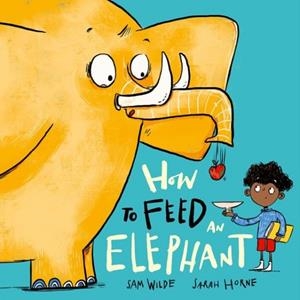 HOW TO FEED AN ELEPHANT | 9780192786555 | SAM WILDE