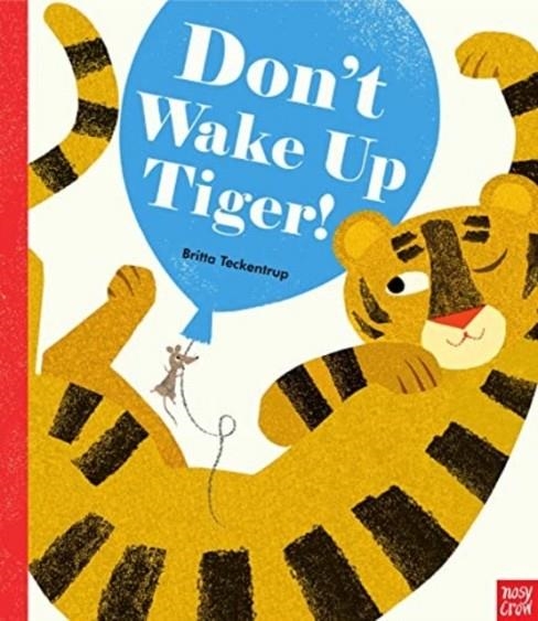 DON'T WAKE UP TIGER! | 9781839940408 | BRITTA TECKENTRUP