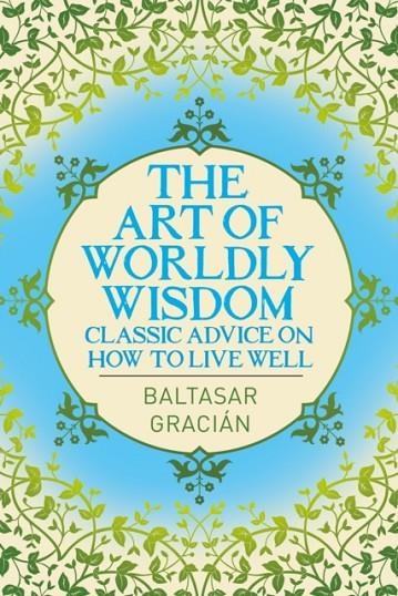 THE ART OF WORLDLY WISDOM | 9781398827707 | BALTHAZAR GRACIAN