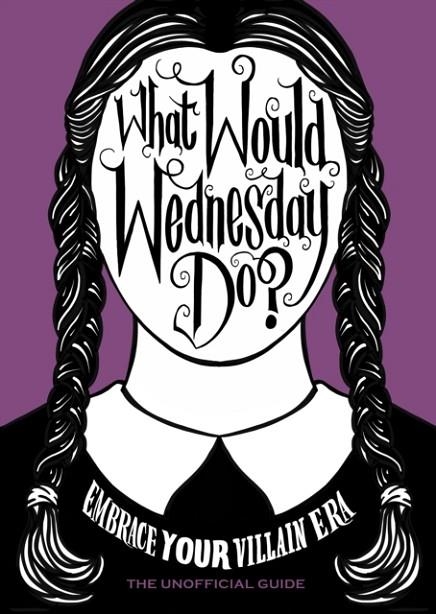 WHAT WOULD WEDNESDAY DO? | 9781529915471