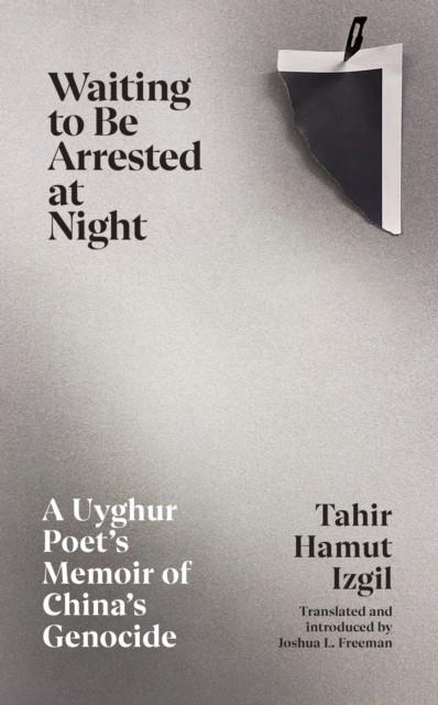 WAITING TO BE ARRESTED AT NIGHT | 9781787334021 | TAHIR HAMUT IZGIL