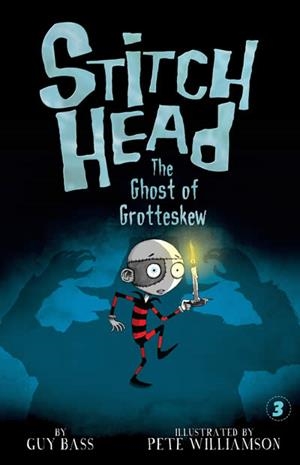 THE GHOST OF GROTTESKEW (STITCHHEAD 3) | 9781664340688 | GUY BASS