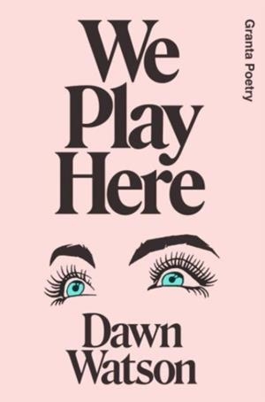 WE PLAY HERE | 9781915051066 | DAWN WATSON