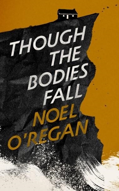 THOUGH THE BODIES FALL | 9781783789481 | NOEL O'REGAN