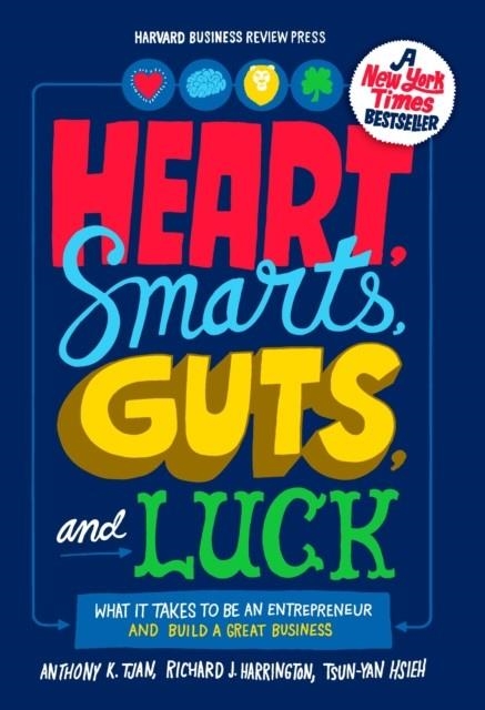 HEART, SMARTS, GUTS, AND LUCK: WHAT IT TAKES TO BE AN ENTREPRENEUR AND BUILD A GREAT BUSINESS | 9781422161944 | TJAN, ANTHONY K