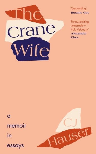 THE CRANE WIFE : A MEMOIR IN ESSAYS | 9780241503775 | C J HAUSER