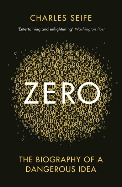 ZERO : THE BIOGRAPHY OF A DANGEROUS IDEA | 9780285635944 | CHARLES SEIFE