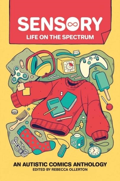 SENSORY: LIFE ON THE SPECTRUM : AN AUTISTIC COMICS ANTHOLOGY | 9781524874766 | BEX OLLERTON