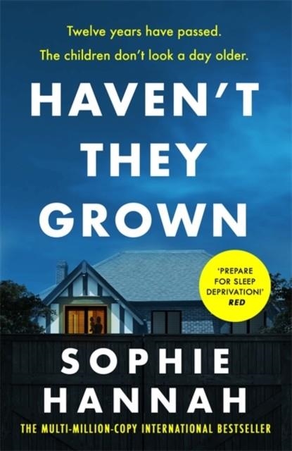 HAVEN'T THEY GROWN  | 9781444776201 | SOPHIE HANNAH
