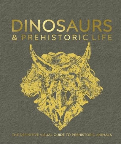 DINOSAURS AND PREHISTORIC LIFE : THE DEFINITIVE VISUAL GUIDE TO PREHISTORIC ANIMALS | 9780241641521 | DK