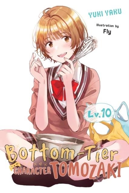 BOTTOM-TIER CHARACTER TOMOZAKI, VOL. 10 | 9781975360283 | BOTTOM-TIER CHARACTER TOMOZAKI, VOL. 10 (LIGHT NOVEL)