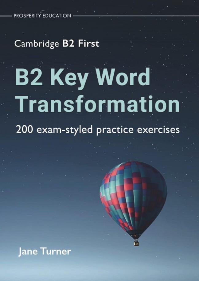 KEY, B2 KEY WORD TRANSFORMATION: 200 EXAM-STYLED PRACTICE | 9781913825713 | JANE TURNER