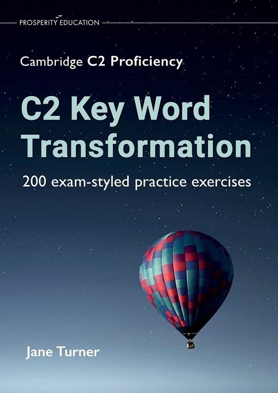 C2 KEY WORD TRANSFORMATION:200 EXAM-STYLED PRACTICE | 9781913825737 | JANE TURNER