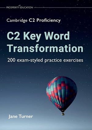 C2 KEY WORD TRANSFORMATION:200 EXAM-STYLED PRACTICE | 9781913825737 | JANE TURNER