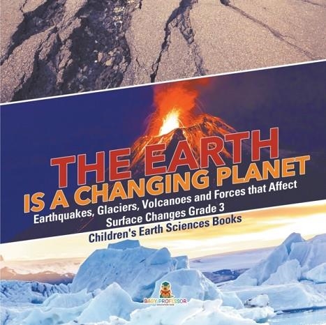 THE EARTH IS A CHANGING PLANET | 9781541952843 | BABY PROFESSOR