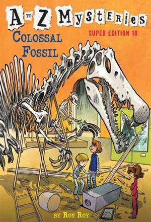 A TO Z MYSTERIES SUPER EDITION 10: COLOSSAL FOSSIL | 9780399551987 | RON ROY
