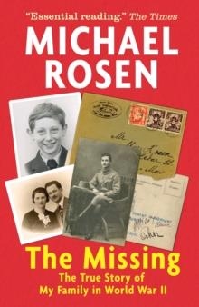 THE MISSING: THE TRUE STORY OF MY FAMILY IN WORLD WAR II | 9781406395594