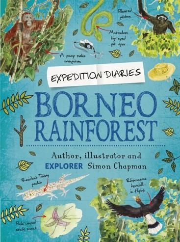 EXPEDITION DIARIES: BORNEO RAINFOREST | 9781445156811 | SIMON CHAPMAN