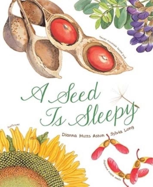 A SEED IS SLEEPY | 9781452131474 | DIANNA ASTON