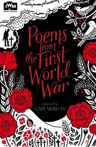 POEMS FROM THE FIRST WORLD WAR : PUBLISHED IN ASSOCIATION WITH IMPERIAL WAR MUSEUMS | 9781447248644