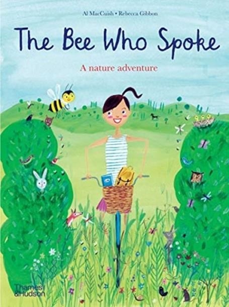 THE BEE WHO SPOKE : A NATURE ADVENTURE | 9780500652497 | AL MACCUISH