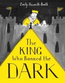THE KING WHO BANNED THE DARK | 9781843653974 | EMILY HAWORTH-BOOTH