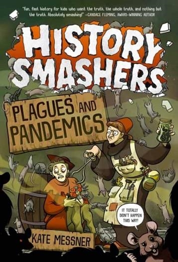 HISTORY SMASHERS: PLAGUES AND PANDEMICS | 9780593120408 |  KATE MESSNER , FALYNN KOCH 