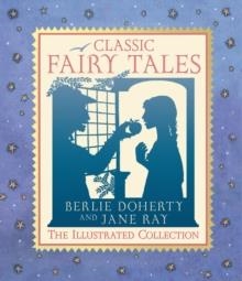 CLASSIC FAIRY TALES : THE ILLUSTRATED COLLECTION | 9781406379891 | BERLIE DOHERTY