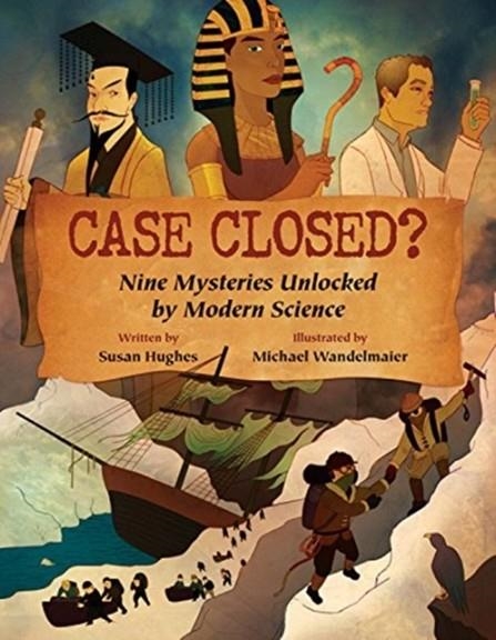 CASE CLOSED?: NINE MYSTERIES UNLOCKED BY MODERN SCIENCE | 9781554533633 | SUSAN HUGUES ; MICHAEL WANDELMAIER