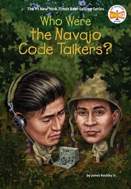 WHO WERE THE NAVAJO CODE TALKERS? (WHO WAS?) | 9780399542657 | JAMES BUCKLEY , GREGORY COPELAND