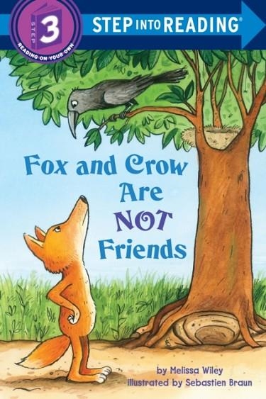 FOX AND CROW ARE NOT FRIENDS (STEP INTO READING - LEVEL 3) | 9780375869822 | MELISSA WILEY