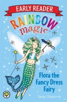 RAINBOW MAGIC EARLY READER: FLORA THE FANCY DRESS FAIRY | 9781408318799 | DAISY MEADOWS