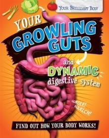 YOUR BRILLIANT BODY: YOUR GROWLING GUTS AND DYNAMIC DIGESTIVE SYSTEM | 9780750292450 | PAUL MASON