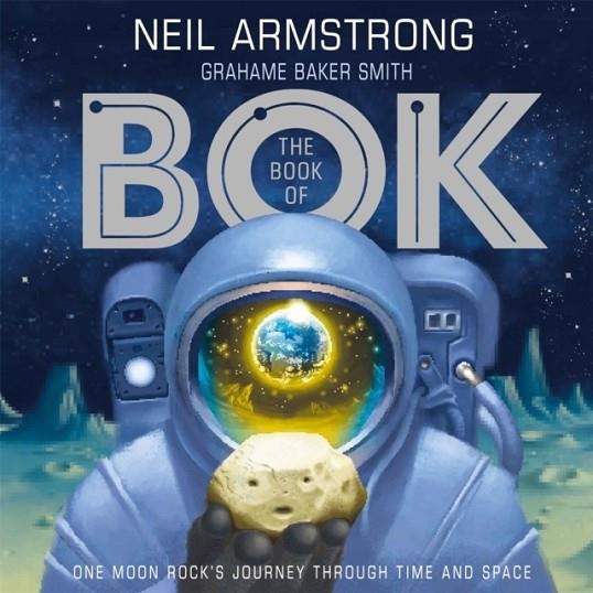 THE BOOK OF BOK : ONE MOON ROCK'S JOURNEY THROUGH TIME AND SPACE | 9781526362285 | NEIL ARMSTRONG