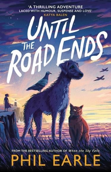 UNTIL THE ROAD ENDS | 9781839133169 | PHIL EARLE