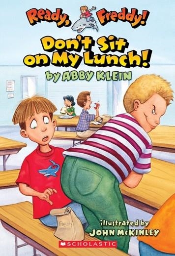 DON'T SIT ON MY LUNCH! (READY, FREDDY! #4) | 9780439556026 | ABBY KLEIN , JOHN MCKINLEY