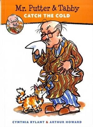 MR. PUTTER & TABBY CATCH THE COLD (MR. PUTTER & TABBY)  | 9780152047603 | CYNTHIA RYLANT , ARTHUR HOWARD