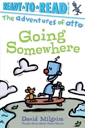 GOING SOMEWHERE (ADVENTURES OF OTTO) | 9781534489301 | DAVID MILGRIM 