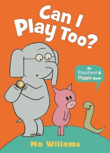 ELEPHANT AND PIGGIE: CAN I PLAY TOO? PB | 9781529512342 | MO WILLEMS