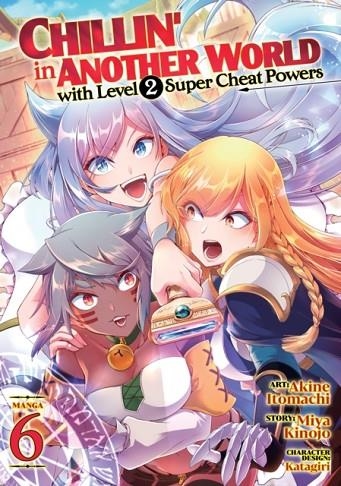 CHILLIN' IN ANOTHER WORLD WITH LEVEL 2 SUPER CHEAT POWERS (MANGA) VOL. 6 | 9781685794903 | KINOJO, MIYA