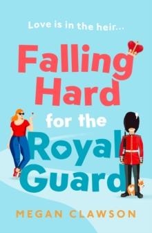 FALLING HARD FOR THE ROYAL GUARD | 9780008554415 | MEGAN CLAWSON