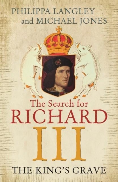 THE KING'S GRAVE : THE SEARCH FOR RICHARD III | 9781848548930 | PHILIPPA LANGLEY