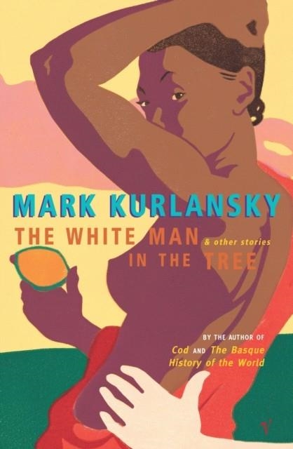 THE WHITE MAN IN THE TREE | 9780099286745 | MARK KURLANSKY 