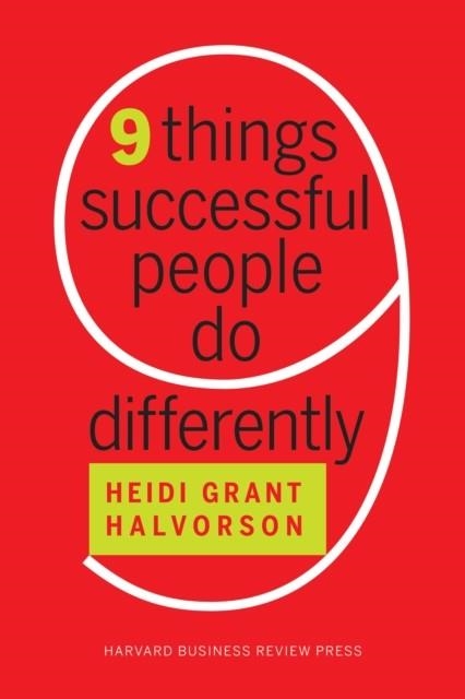 NINE THINGS SUCCESSFUL PEOPLE DO DIFFERENTLY | 9781633694132 | HEIDI GRANT HALVORSON 