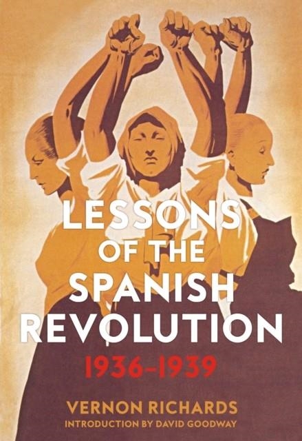 LESSONS OF THE SPANISH REVOLUTION, 1936-1939 | 9781629636474 | VERNON RICHARDS , DAVID GOODWAY 