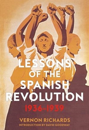 LESSONS OF THE SPANISH REVOLUTION, 1936-1939 | 9781629636474 | VERNON RICHARDS , DAVID GOODWAY