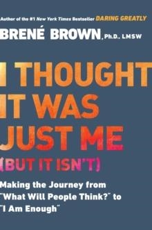 I THOUGHT IT WAS JUST ME BUT IT ISN'T | 9781592403356 | BRENE BROWN