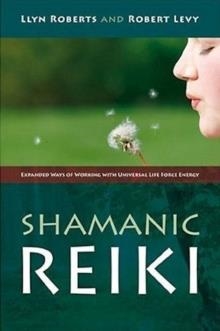 SHAMANIC REIKI: EXPANDED WAYS OF WORKING WITH | 9781846940378 | ROBERT LEVY